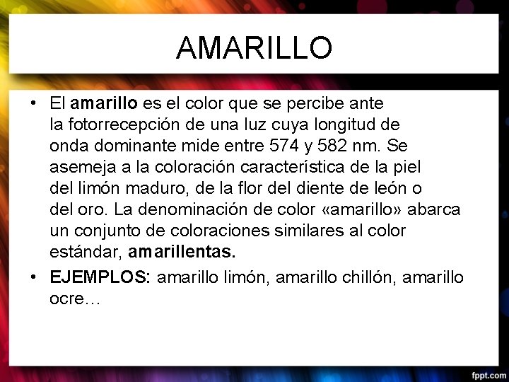 AMARILLO • El amarillo es el color que se percibe ante la fotorrecepción de