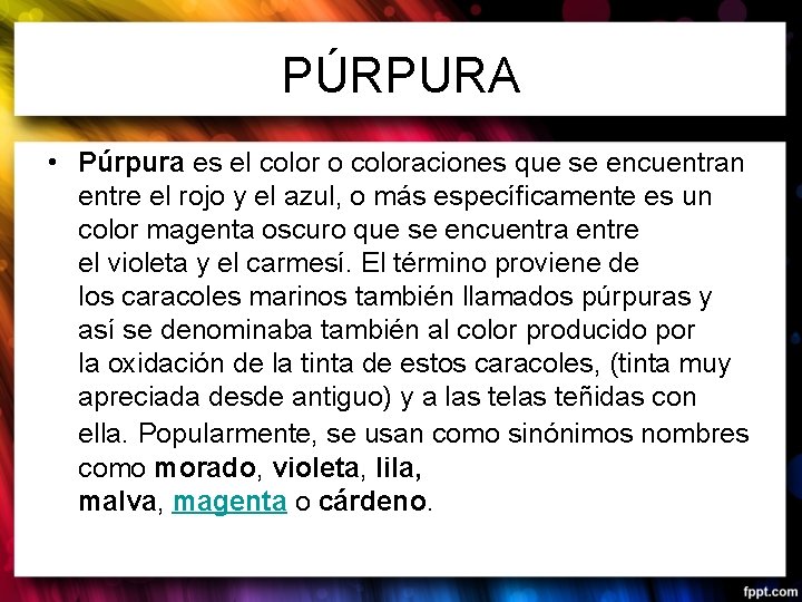 PÚRPURA • Púrpura es el color o coloraciones que se encuentran entre el rojo