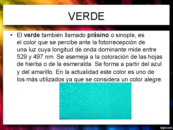 VERDE • El verde también llamado prásino o sinople, es el color que se