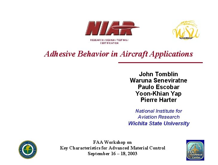 RESEARCH / DESIGN / TESTING / CERTIFICATION Adhesive Behavior in Aircraft Applications John Tomblin