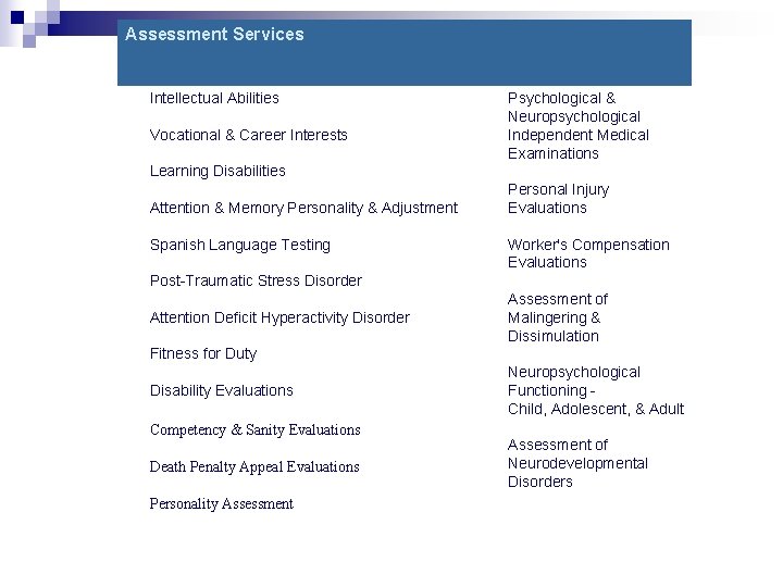 Assessment Services Intellectual Abilities Vocational & Career Interests Psychological & Neuropsychological Independent Medical Examinations