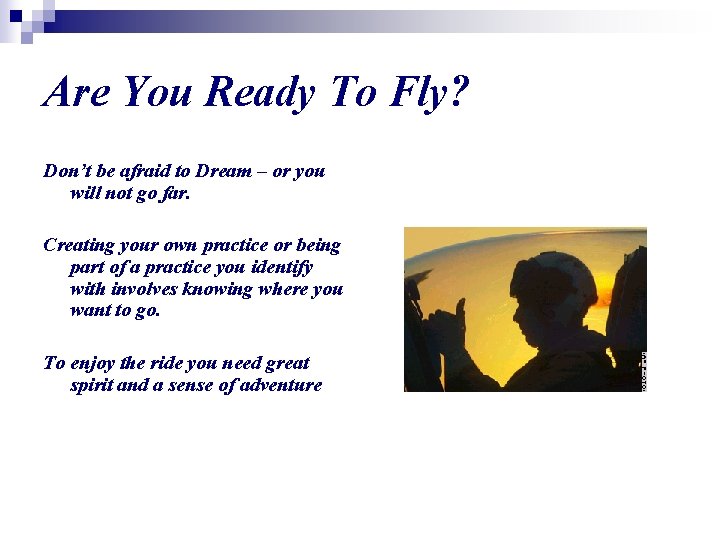 Are You Ready To Fly? Don’t be afraid to Dream – or you will