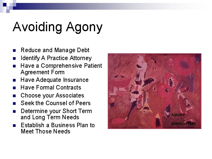 Avoiding Agony n n n n n Reduce and Manage Debt Identify A Practice