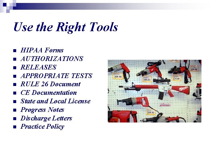 Use the Right Tools n n n n n HIPAA Forms AUTHORIZATIONS RELEASES APPROPRIATE