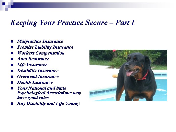 Keeping Your Practice Secure – Part I n n n n n Malpractice Insurance
