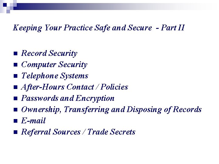 Keeping Your Practice Safe and Secure - Part II n n n n Record