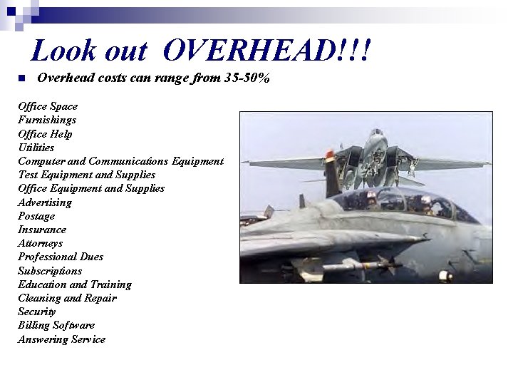 Look out OVERHEAD!!! n Overhead costs can range from 35 -50% Office Space Furnishings