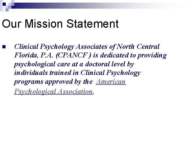 Our Mission Statement n Clinical Psychology Associates of North Central Florida, P. A. (CPANCF