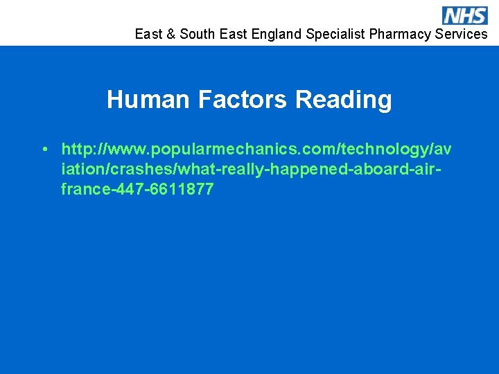 East & South East England Specialist Pharmacy Services Human Factors Reading • http: //www.