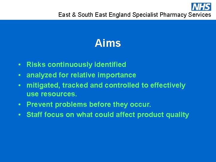East & South East England Specialist Pharmacy Services Aims • Risks continuously identified •