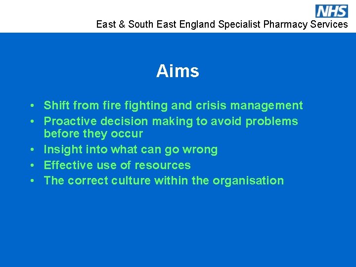 East & South East England Specialist Pharmacy Services Aims • Shift from fire fighting