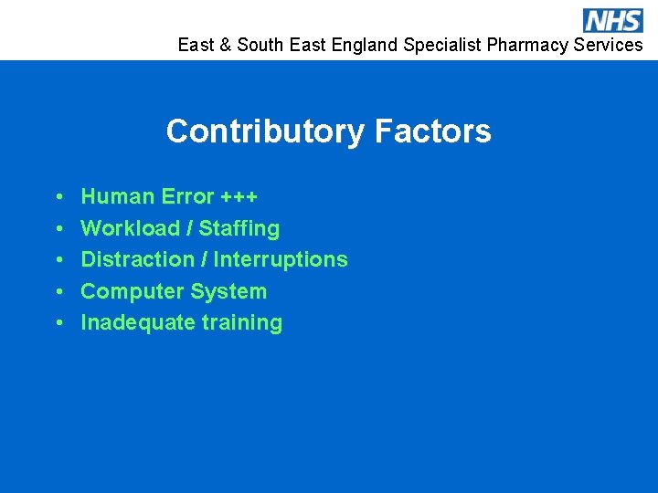 East & South East England Specialist Pharmacy Services Contributory Factors • • • Human