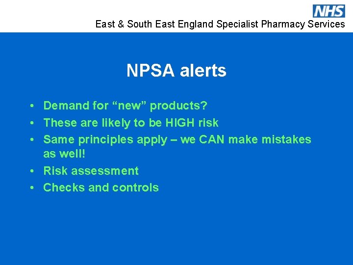 East & South East England Specialist Pharmacy Services NPSA alerts • • • Demand