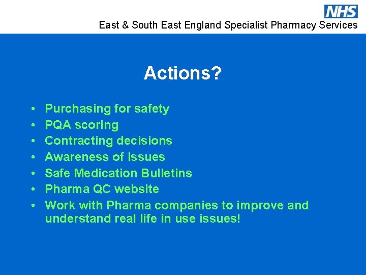 East & South East England Specialist Pharmacy Services Actions? • • Purchasing for safety