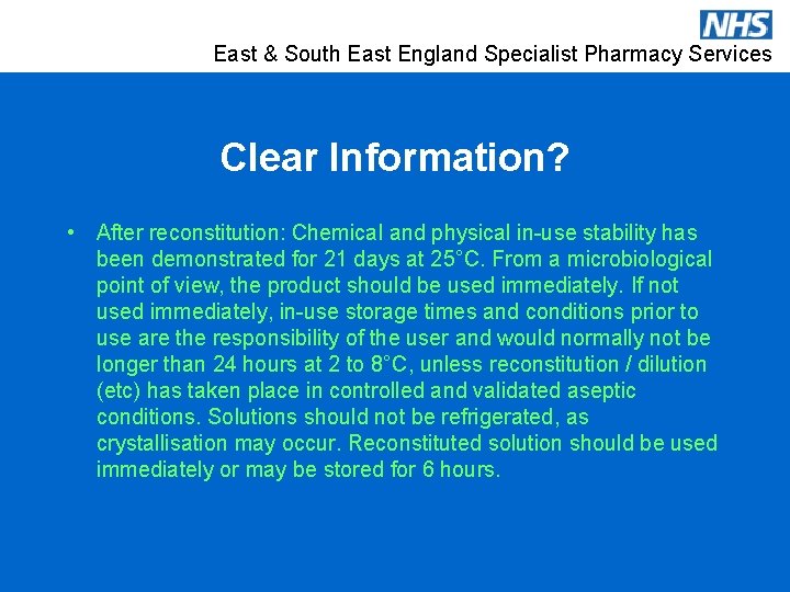 East & South East England Specialist Pharmacy Services Clear Information? • After reconstitution: Chemical