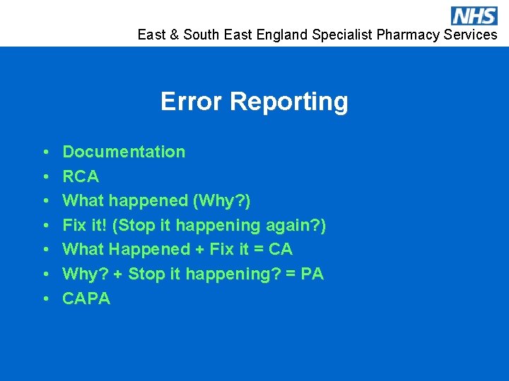 East & South East England Specialist Pharmacy Services Error Reporting • • Documentation RCA