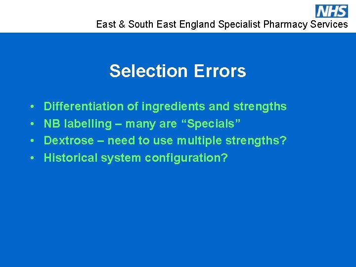 East & South East England Specialist Pharmacy Services Selection Errors • • Differentiation of