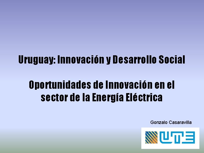 Uruguay: Innovación y Desarrollo Social Oportunidades de Innovación en el sector de la Energía