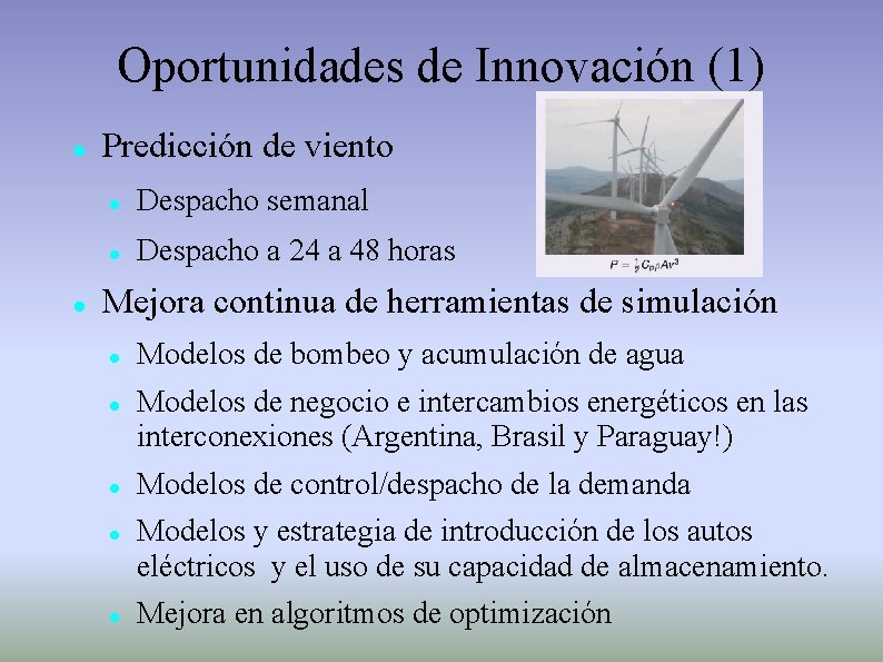 Oportunidades de Innovación (1) Predicción de viento Despacho semanal Despacho a 24 a 48