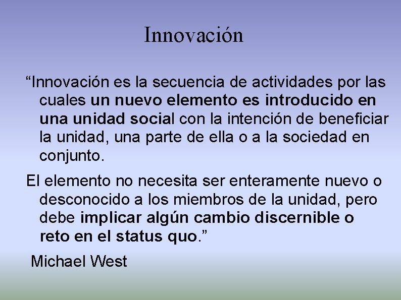 Innovación “Innovación es la secuencia de actividades por las cuales un nuevo elemento es Innovación “Innovación es la secuencia de actividades por las cuales un nuevo elemento es