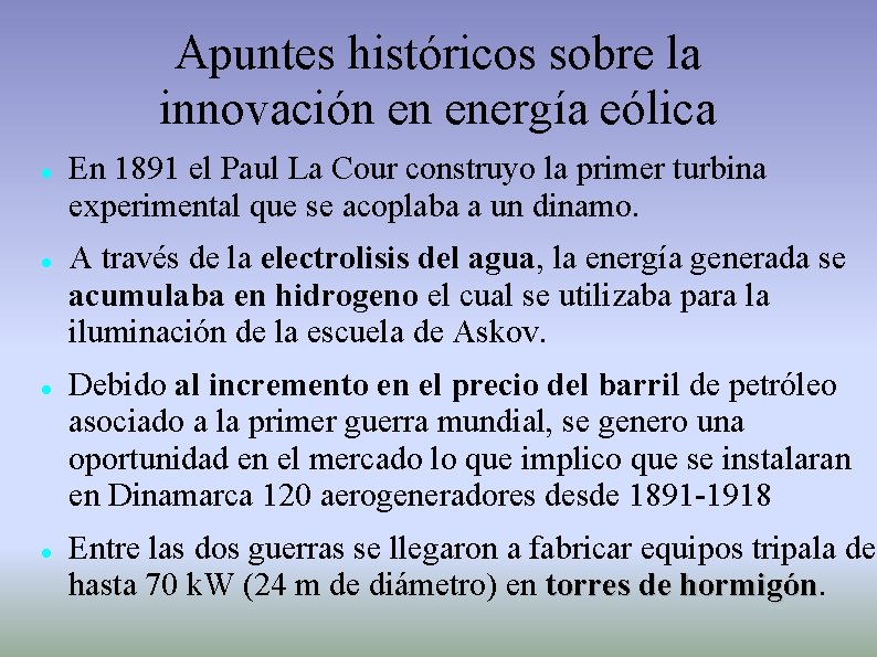 Apuntes históricos sobre la innovación en energía eólica En 1891 el Paul La Cour