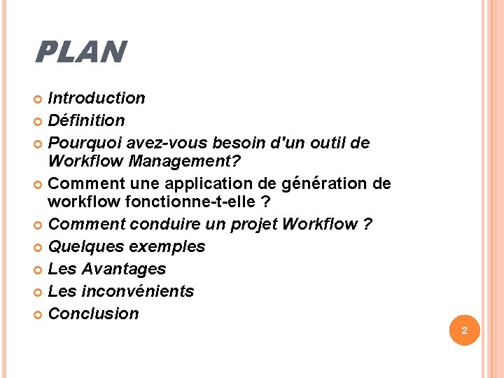 PLAN Introduction Définition Pourquoi avez-vous besoin d'un outil de Workflow Management? Comment une application