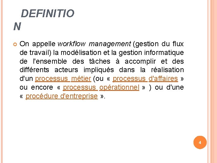 DEFINITIO N On appelle workflow management (gestion du flux de travail) la modélisation et