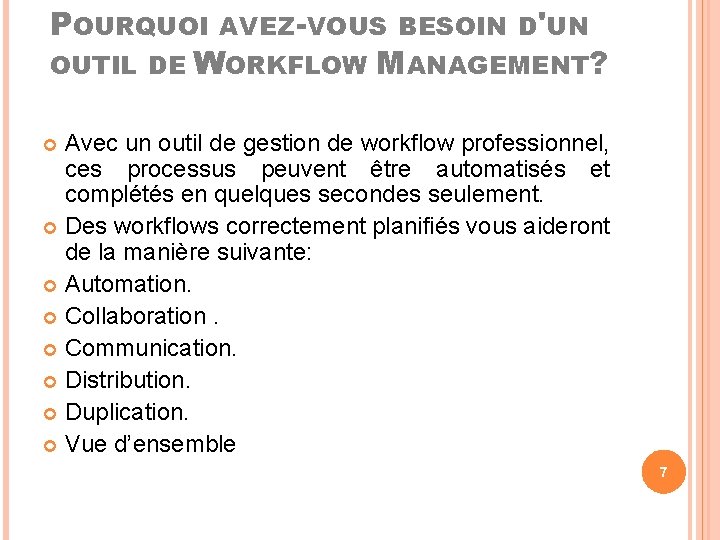 POURQUOI AVEZ-VOUS BESOIN D'UN OUTIL DE WORKFLOW MANAGEMENT? Avec un outil de gestion de