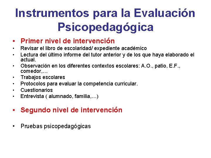 Instrumentos para la Evaluación Psicopedagógica • Primer nivel de intervención • • Revisar el