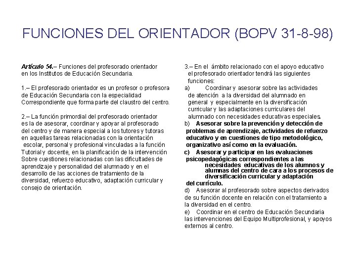FUNCIONES DEL ORIENTADOR (BOPV 31 -8 -98) Artículo 54. – Funciones del profesorado orientador