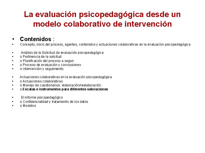 La evaluación psicopedagógica desde un modelo colaborativo de intervención • Contenidos : • Concepto,