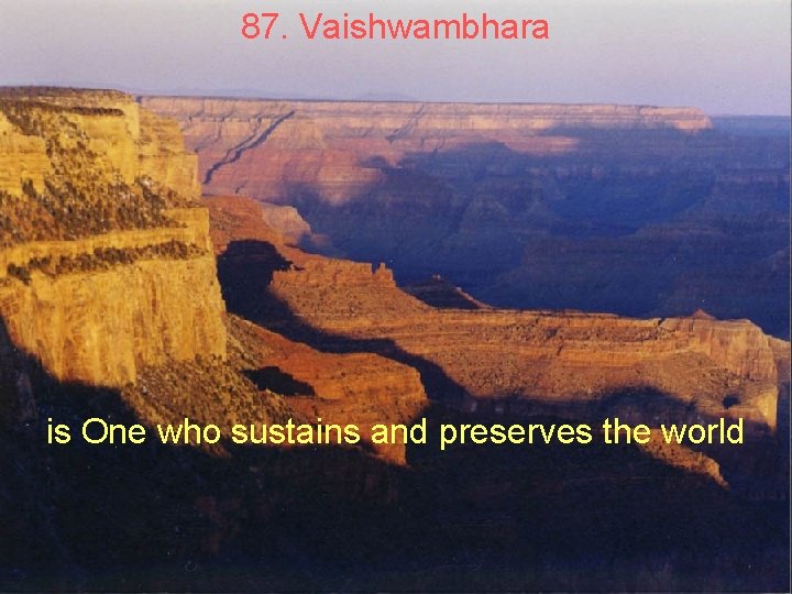 87. Vaishwambhara is One who sustains and preserves the world 