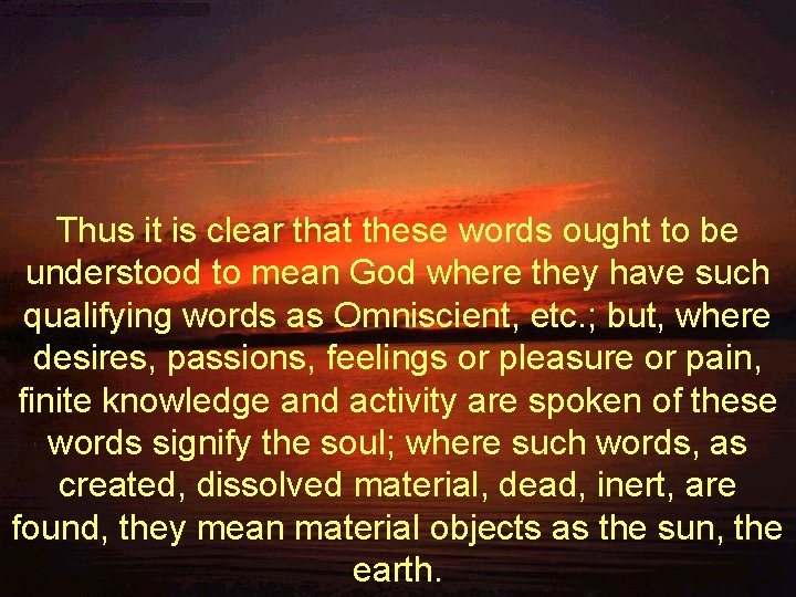 Thus it is clear that these words ought to be understood to mean God