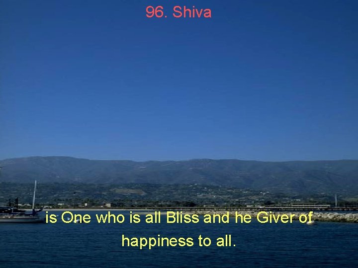 96. Shiva is One who is all Bliss and he Giver of happiness to