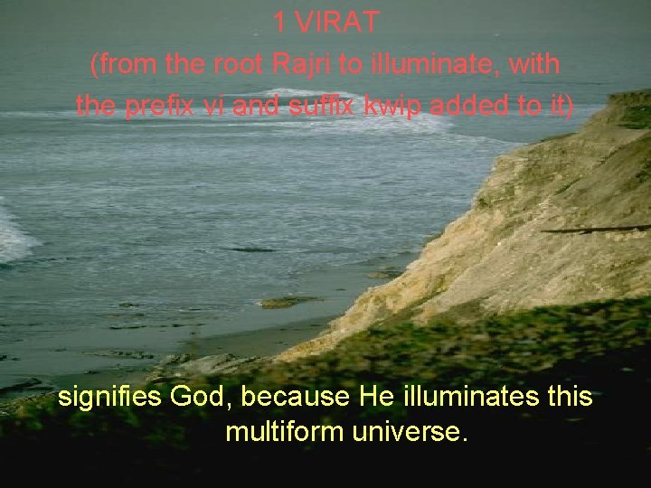 1 VIRAT (from the root Rajri to illuminate, with the prefix vi and suffix