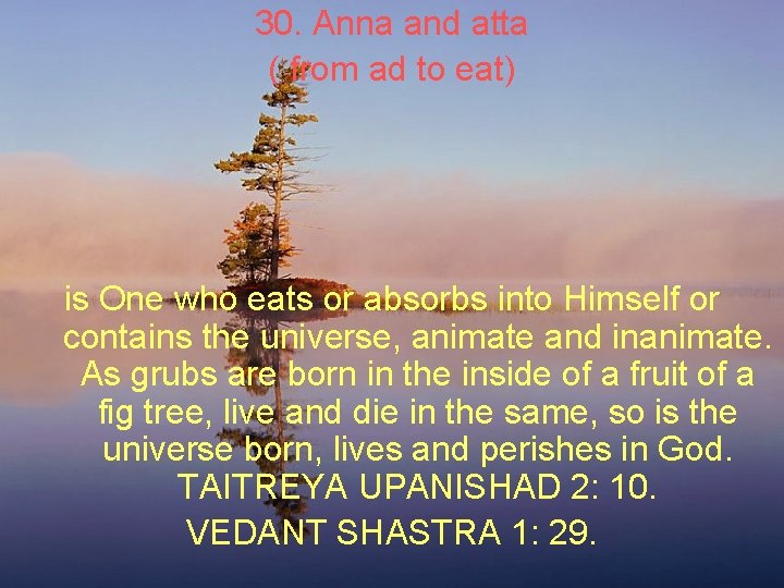 30. Anna and atta ( from ad to eat) is One who eats or 30. Anna and atta ( from ad to eat) is One who eats or