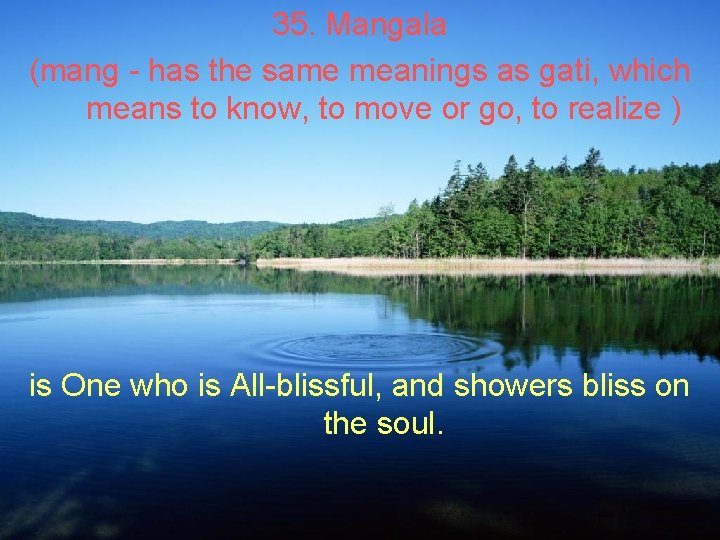 35. Mangala (mang - has the same meanings as gati, which means to know,