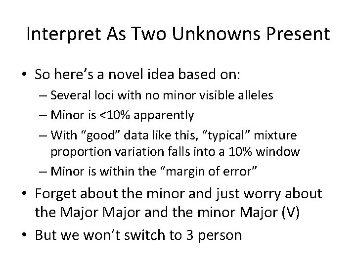 Interpret As Two Unknowns Present • So here’s a novel idea based on: –