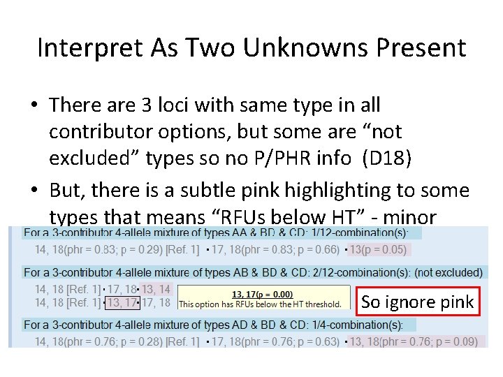 Interpret As Two Unknowns Present • There are 3 loci with same type in