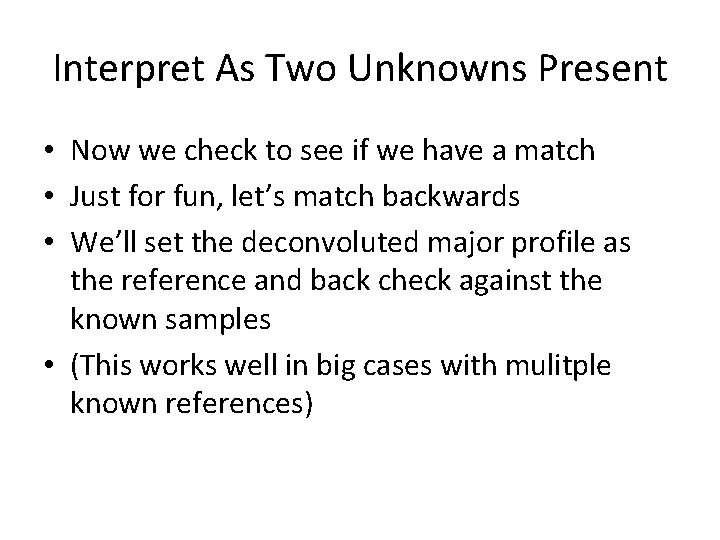 Interpret As Two Unknowns Present • Now we check to see if we have