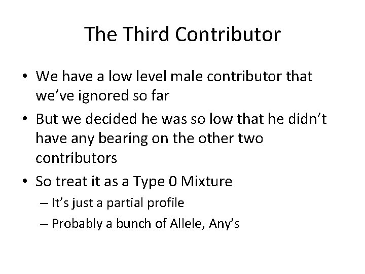 The Third Contributor • We have a low level male contributor that we’ve ignored