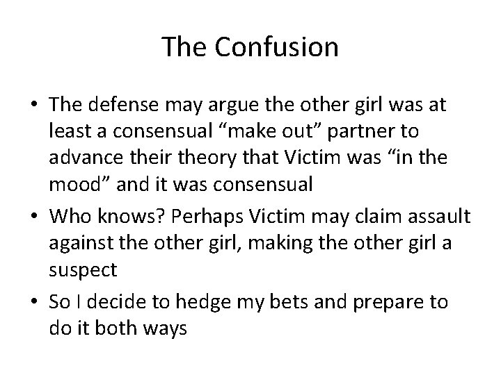 The Confusion • The defense may argue the other girl was at least a