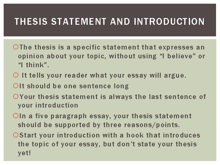 THESIS STATEMENT AND INTRODUCTION The thesis is a specific statement that expresses an opinion
