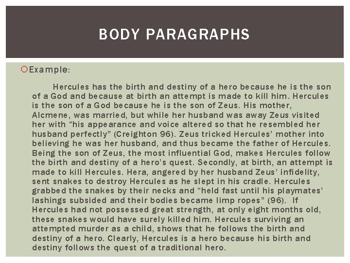 BODY PARAGRAPHS Example: Hercules has the birth and destiny of a hero because he