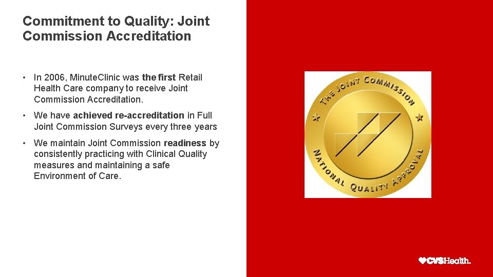 Commitment to Quality: Joint Commission Accreditation • In 2006, Minute. Clinic was the first