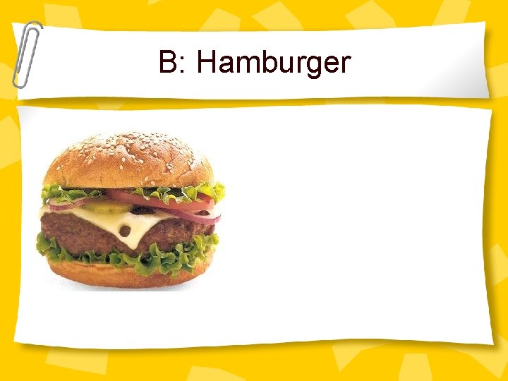 B: Hamburger 