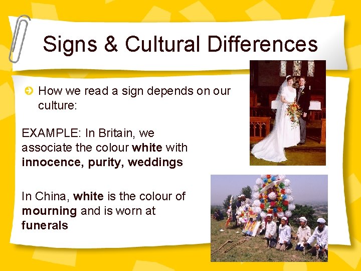 Signs & Cultural Differences How we read a sign depends on our culture: EXAMPLE: