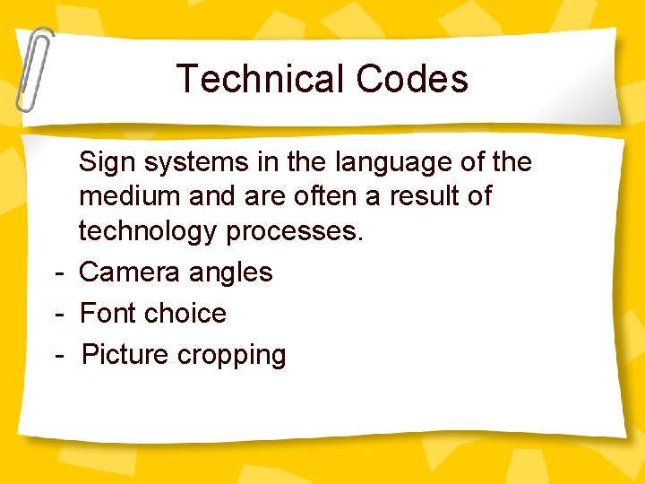 Technical Codes Sign systems in the language of the medium and are often a