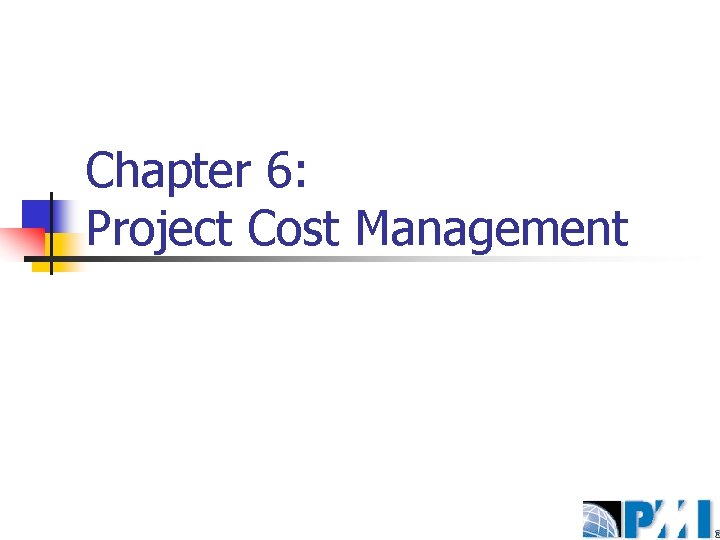 Chapter 6: Project Cost Management 