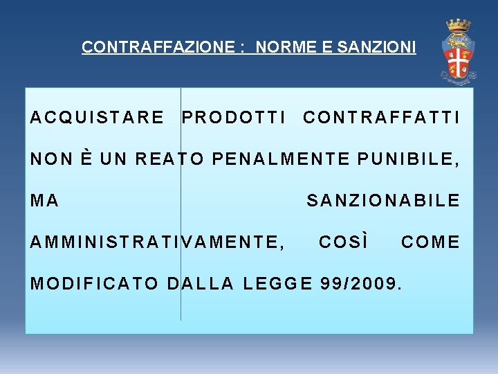 CONTRAFFAZIONE : NORME E SANZIONI ACQUISTARE PRODOTTI CONTRAFFATTI NON È UN REATO PENALMENTE PUNIBILE,